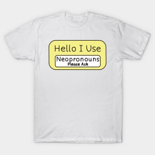 Hello I use Neopronouns Please Ask T-Shirt